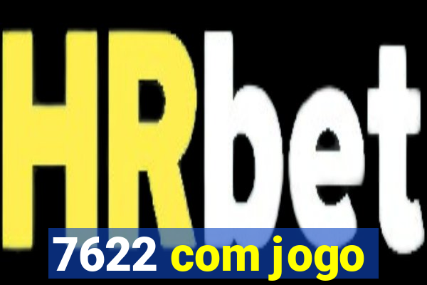 7622 com jogo